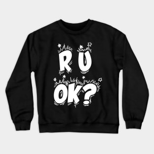 r u ok | are you ok | ru ok Crewneck Sweatshirt